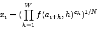 \begin{displaymath}
x_i=(\prod_{h=1}^W f(a_{i+h},h)^{e_h})^{1/N}
\end{displaymath}