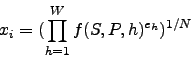 \begin{displaymath}
x_i=(\prod_{h=1}^W f(S,P,h)^{e_h})^{1/N}
\end{displaymath}