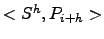 $<S^h,P_{i+h}>$