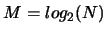 $M = log_2(N)$