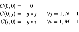 \begin{eqnarray*}
C(0,0)=& 0 & \\
C(0,j)=& g*j &\quad \forall j=1,N-1 \\
C(i,0)=& g*i &\quad \forall i=1,M-1 \\
\end{eqnarray*}