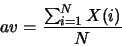 \begin{eqnarray*}
av= \frac{\sum_{i=1}^{N} X(i)}{N}
\end{eqnarray*}