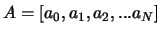 $A=[a_0,a_1,a_2,...a_N]$