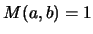 $M(a,b)=1$