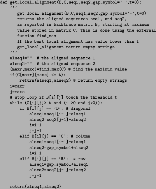 \begin{figure}\small\begin{verbatim}def get_local_alignment(B,C,seq1,seq2,gap_...
...[j-1]+alseq2
j=j-1return(alseq1,alseq2)\end{verbatim}\normalsize\end{figure}