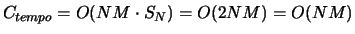 $C_{tempo}=O(NM\cdot S_N)=O(2NM)=O(NM)$