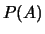 $P(A)$