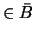 $\in \bar{B}$