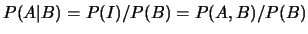 $P(A\vert B)=P(I)/P(B)=P(A,B)/P(B)$