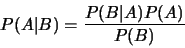 \begin{eqnarray*}
P(A\vert B)=\frac{P(B\vert A)P(A)}{P(B)}
\end{eqnarray*}