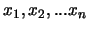 $x_1,x_2,...x_n$