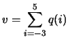 $\displaystyle v=\sum_{i=-3}^{5} q(i)$