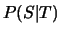 $P(S\vert T)$