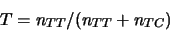 \begin{eqnarray*}
T=n_{TT}/(n_{TT}+n_{TC})
\end{eqnarray*}