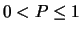 $0<P\leq 1$