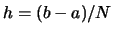 $h = (b-a)/N$