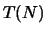 $T(N)$
