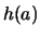$h(a)$
